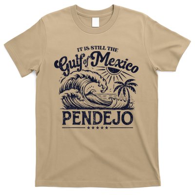 Its Still The Gulf Of Mexico Pendejo Beach Funny Spanish T-Shirt