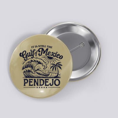 Its Still The Gulf Of Mexico Pendejo Beach Funny Spanish Button