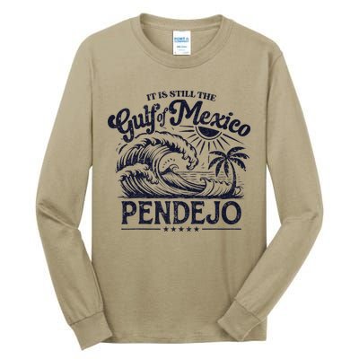 Its Still The Gulf Of Mexico Pendejo Beach Funny Spanish Tall Long Sleeve T-Shirt