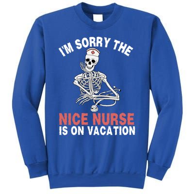 Im Sorry The Nice Nurse Is On Vacation Halloween Skeleton Cute Gift Sweatshirt