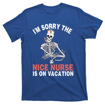 Im Sorry The Nice Nurse Is On Vacation Halloween Skeleton Cute Gift T-Shirt