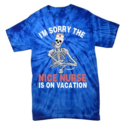 Im Sorry The Nice Nurse Is On Vacation Halloween Skeleton Cute Gift Tie-Dye T-Shirt