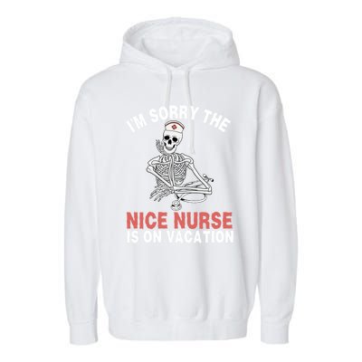 Im Sorry The Nice Nurse Is On Vacation Halloween Skeleton Cute Gift Garment-Dyed Fleece Hoodie