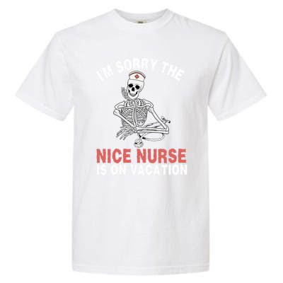 Im Sorry The Nice Nurse Is On Vacation Halloween Skeleton Cute Gift Garment-Dyed Heavyweight T-Shirt