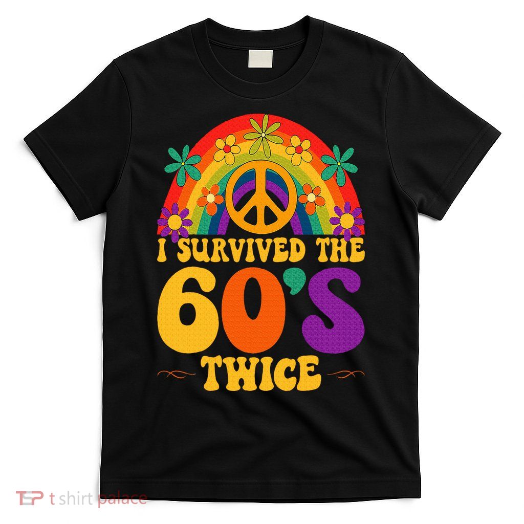 I Survived The 60s Twice Sixties 70th 70s Year Old Birthday T-Shirt