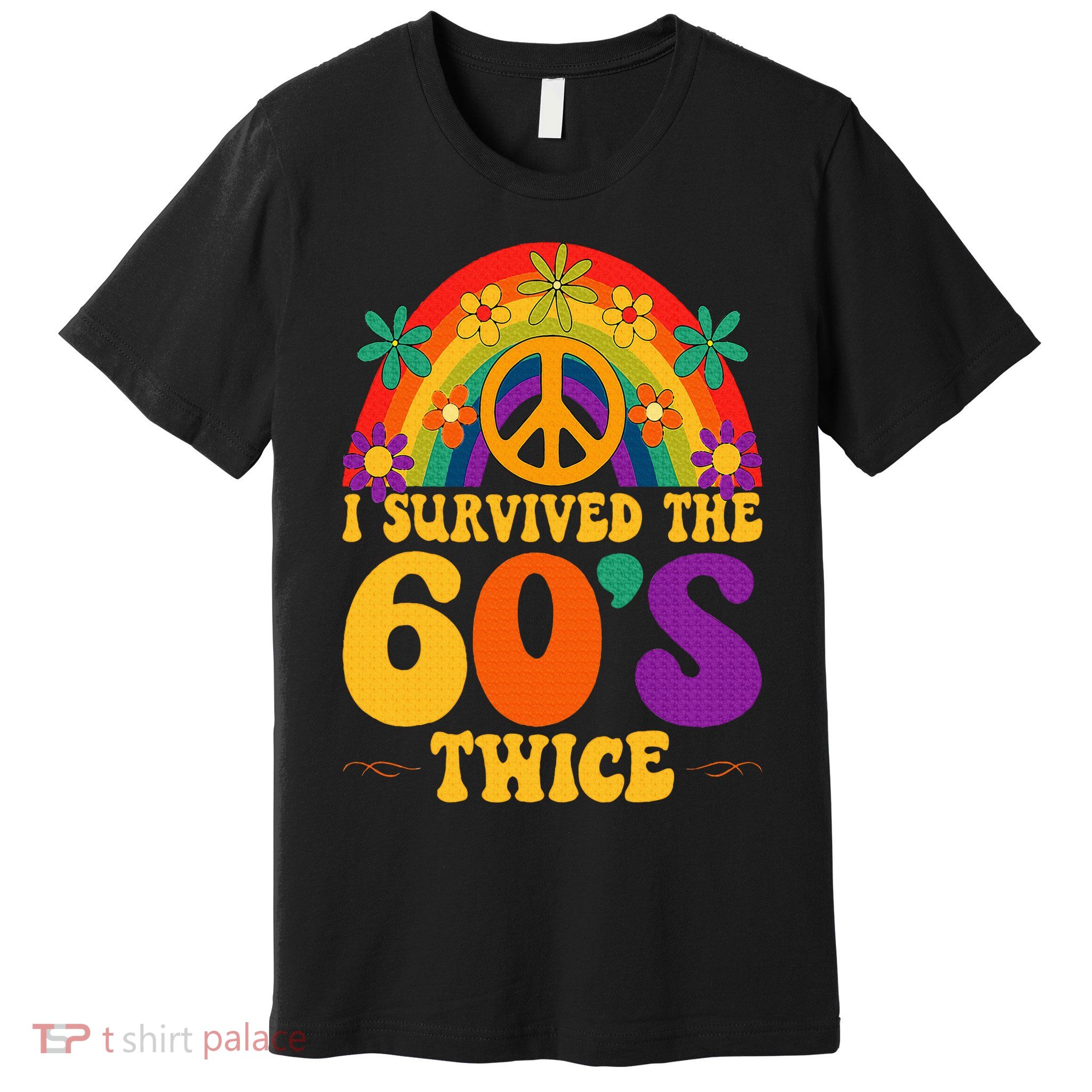 I Survived The 60s Twice Sixties 70th 70s Year Old Birthday Premium T-Shirt