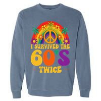 I Survived The 60s Twice Sixties 70th 70s Year Old Birthday Garment-Dyed Sweatshirt