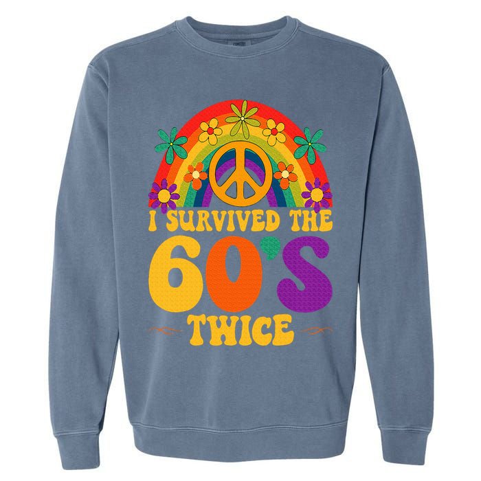I Survived The 60s Twice Sixties 70th 70s Year Old Birthday Garment-Dyed Sweatshirt
