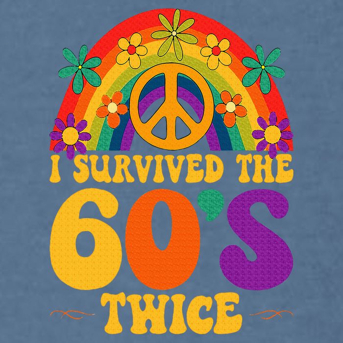 I Survived The 60s Twice Sixties 70th 70s Year Old Birthday Garment-Dyed Sweatshirt