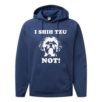 I Shih Tzu Not T Funny Dog Lover T Performance Fleece Hoodie