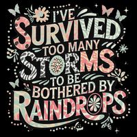 IVe Survived Too Many Storms To Be Bothered By Raindrops Flat Bill Trucker Hat