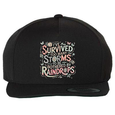 IVe Survived Too Many Storms To Be Bothered By Raindrops Wool Snapback Cap