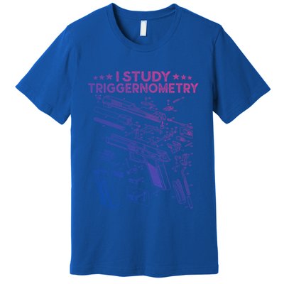 I Study Triggernometry Gun Funny Gift Veteran Christmas Gift Premium T-Shirt