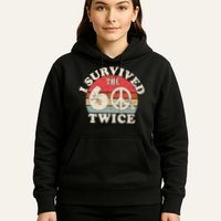 I Survived The Sixties 60s Twice Hoodie