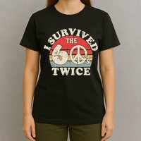 I Survived The Sixties 60s Twice T-Shirt