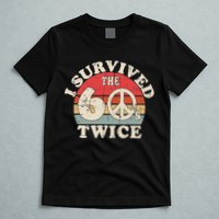 I Survived The Sixties 60s Twice T-Shirt