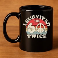 I Survived The Sixties 60s Twice 11oz C Handle Ceramic Mug