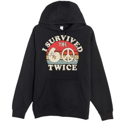 I Survived The Sixties 60s Twice Premium Pullover Hoodie