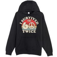 I Survived The Sixties 60s Twice Premium Pullover Hoodie