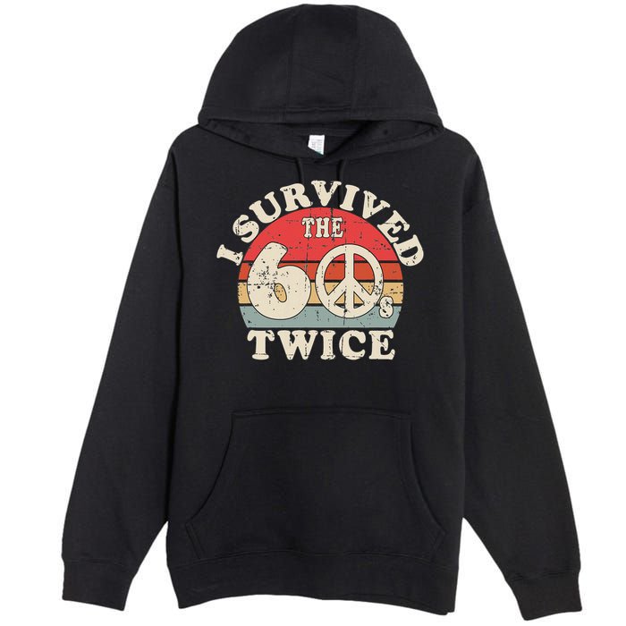 I Survived The Sixties 60s Twice Premium Pullover Hoodie