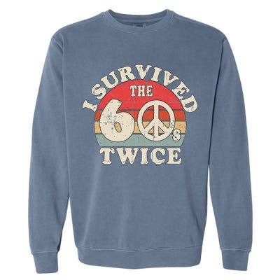 I Survived The Sixties 60s Twice Garment-Dyed Sweatshirt