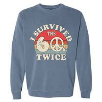 I Survived The Sixties 60s Twice Garment-Dyed Sweatshirt