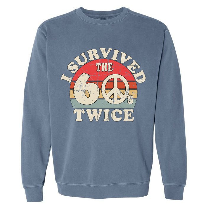 I Survived The Sixties 60s Twice Garment-Dyed Sweatshirt