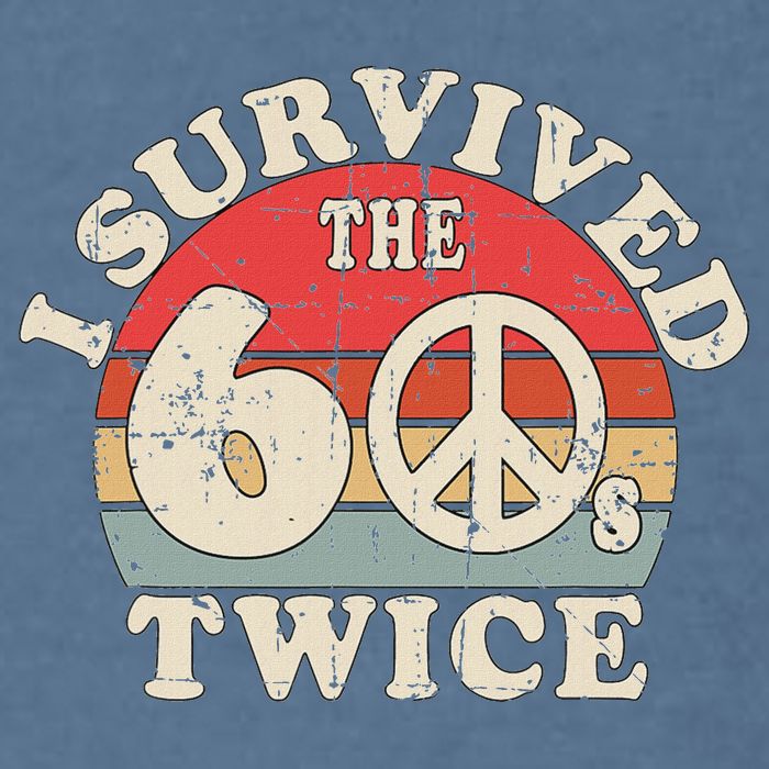 I Survived The Sixties 60s Twice Garment-Dyed Sweatshirt