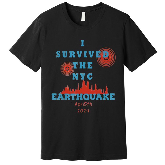 I Survived The Nyc Earthquake Premium T-Shirt