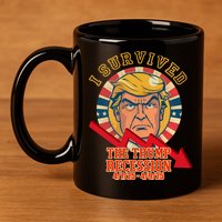 I Survived The Trump Recession 11oz C Handle Ceramic Mug