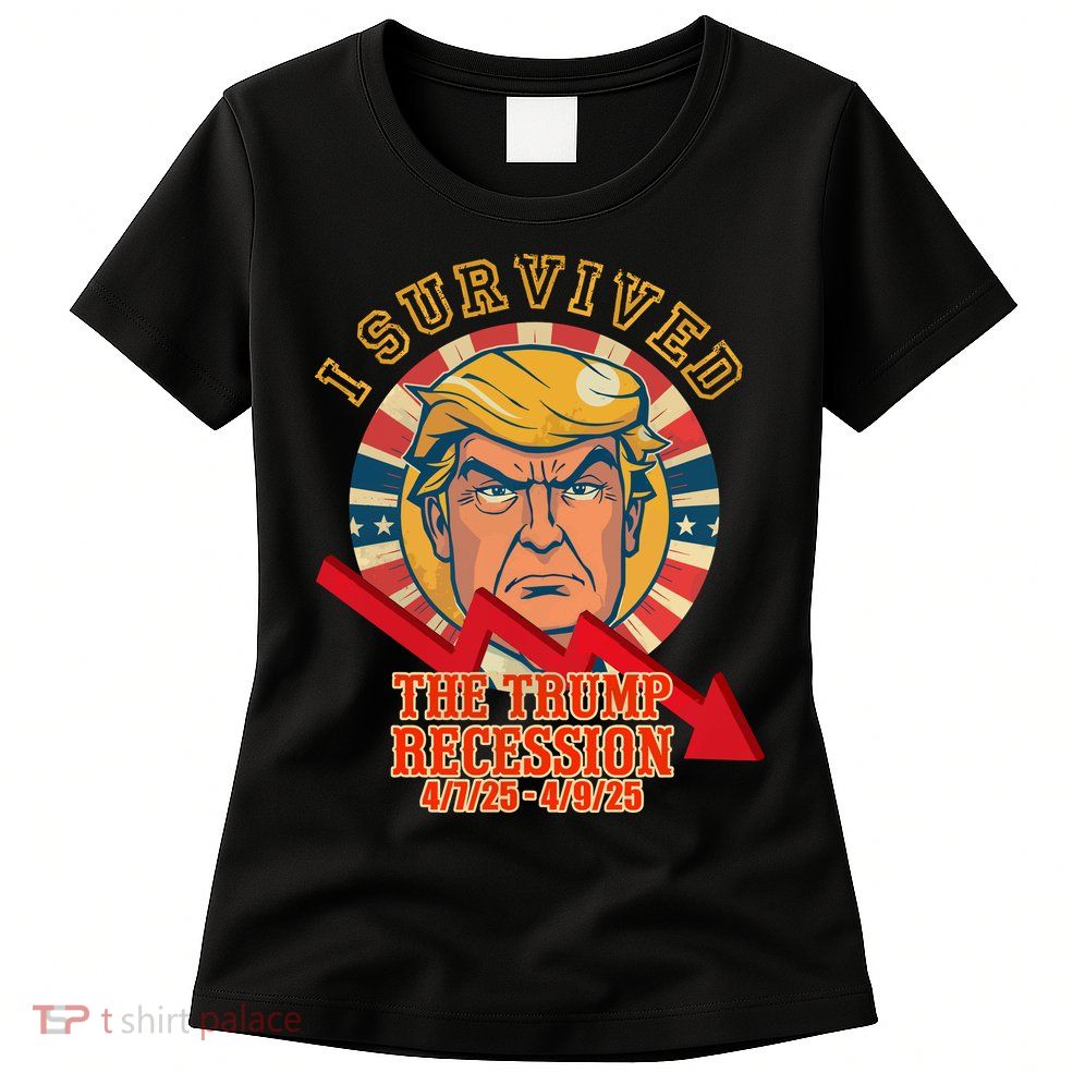 I Survived The Trump Recession Womens T-Shirt