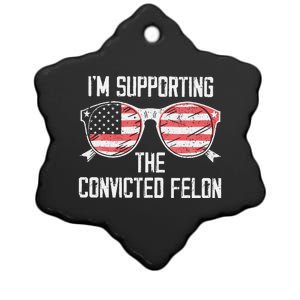 IM Supporting The Convicted Felon Trump 2024 Ceramic Star Ornament