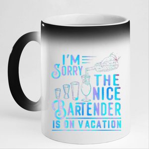 IM Sorry The Nice Bartender Is On Vacation Funny 11oz Black Color Changing Mug