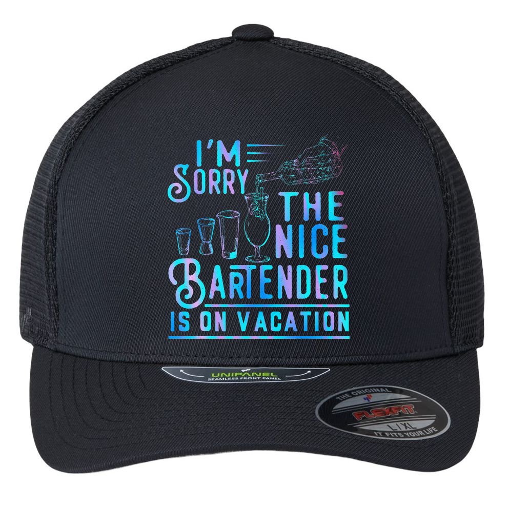 IM Sorry The Nice Bartender Is On Vacation Funny Flexfit Unipanel Trucker Cap