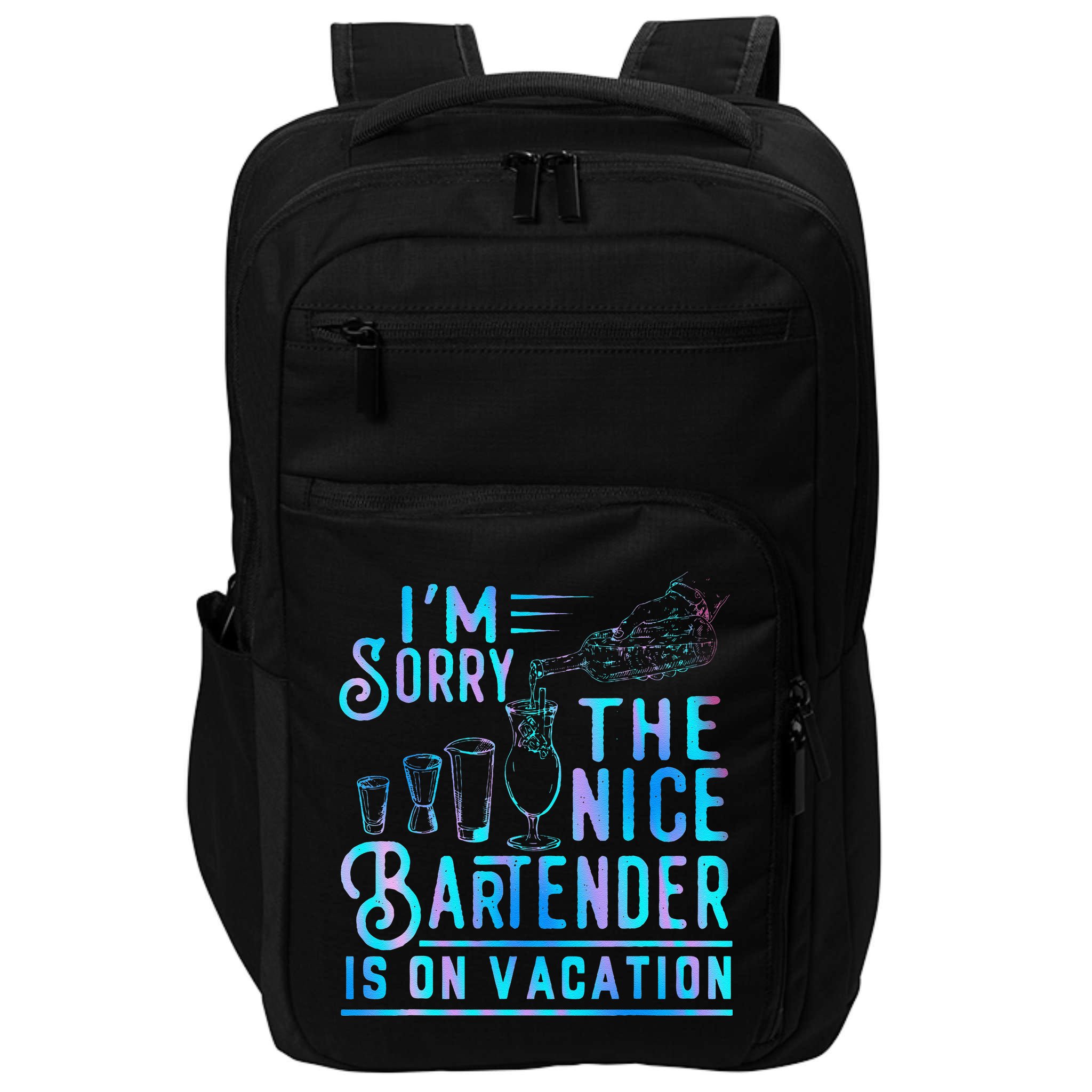 IM Sorry The Nice Bartender Is On Vacation Funny Impact Tech Backpack