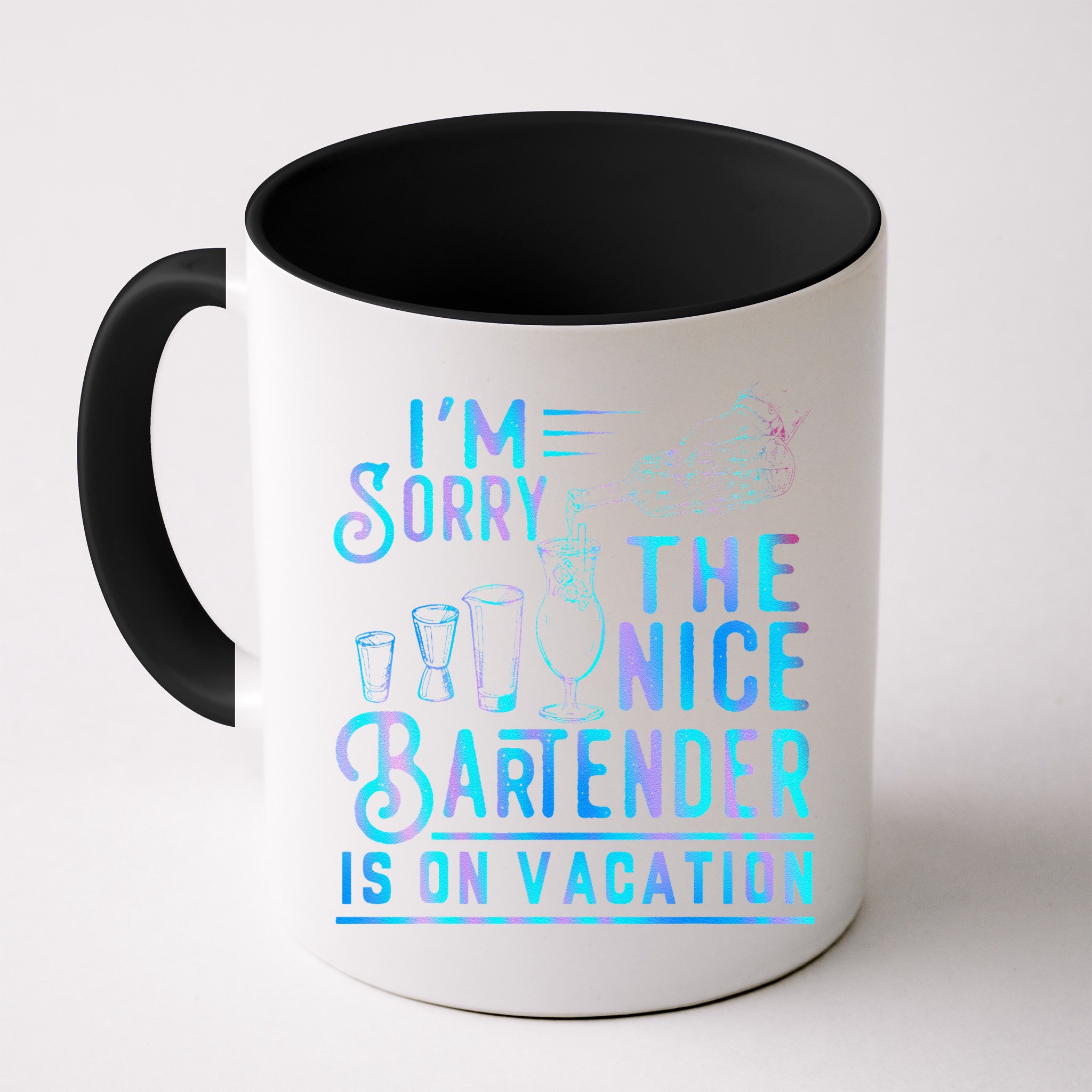 IM Sorry The Nice Bartender Is On Vacation Funny Mug