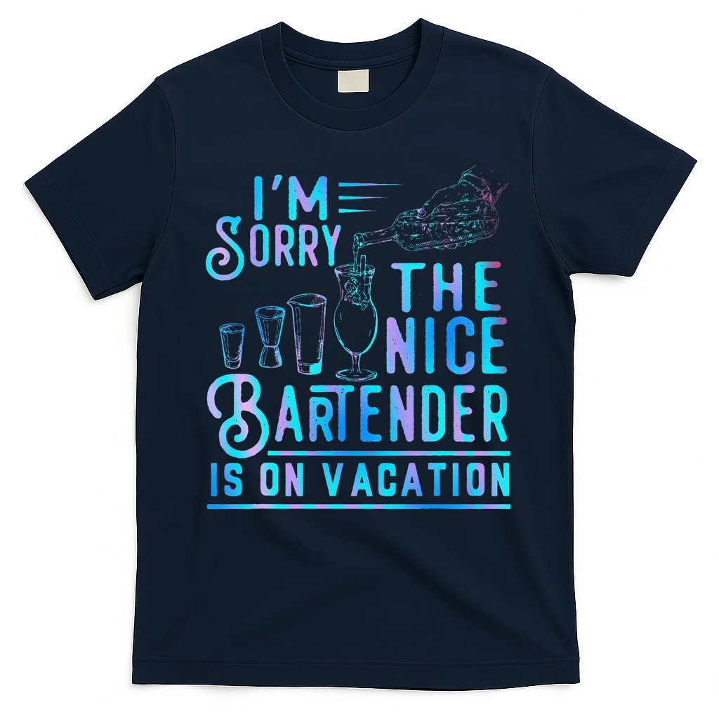 IM Sorry The Nice Bartender Is On Vacation Funny T-Shirt