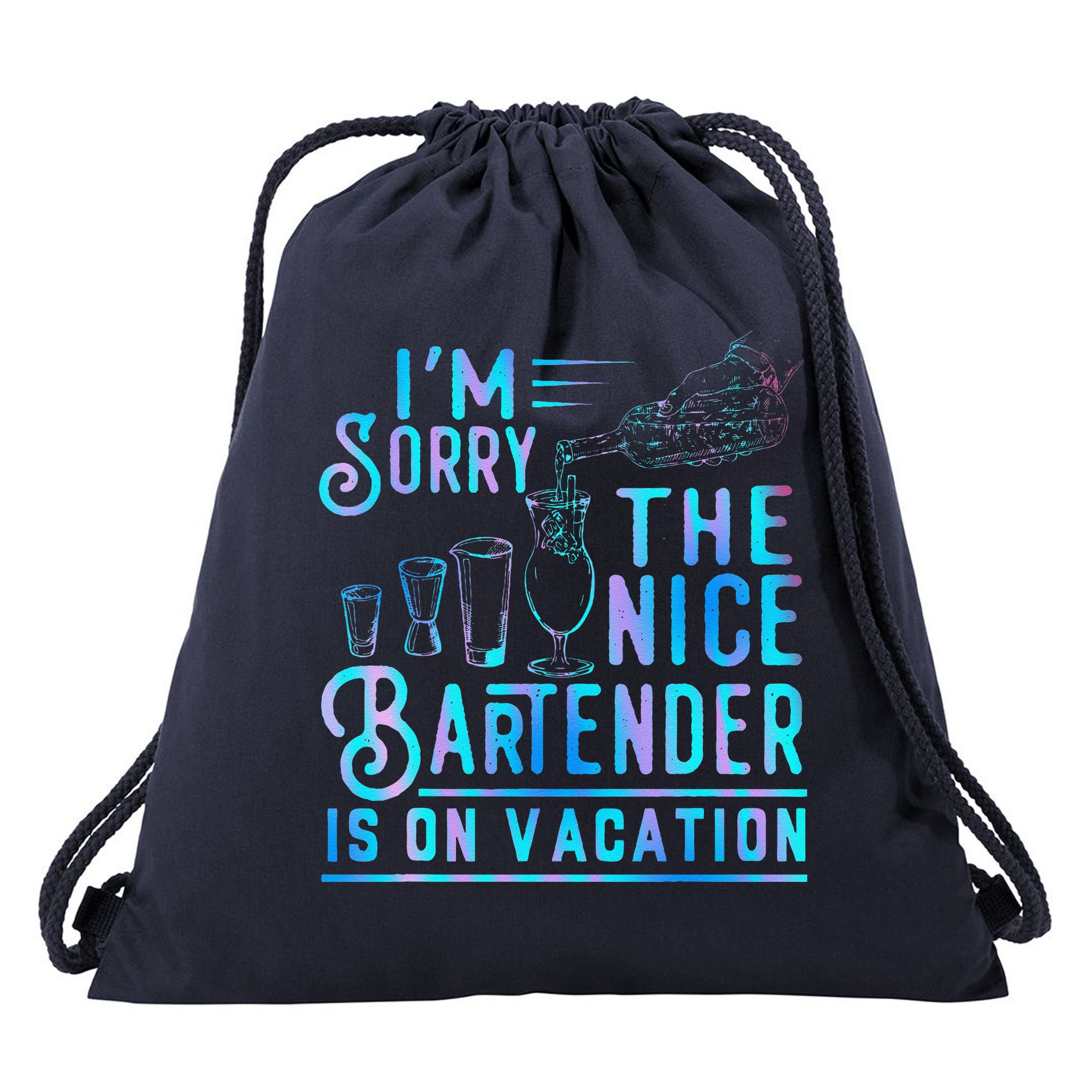 IM Sorry The Nice Bartender Is On Vacation Funny Drawstring Bag