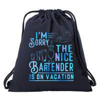 IM Sorry The Nice Bartender Is On Vacation Funny Drawstring Bag
