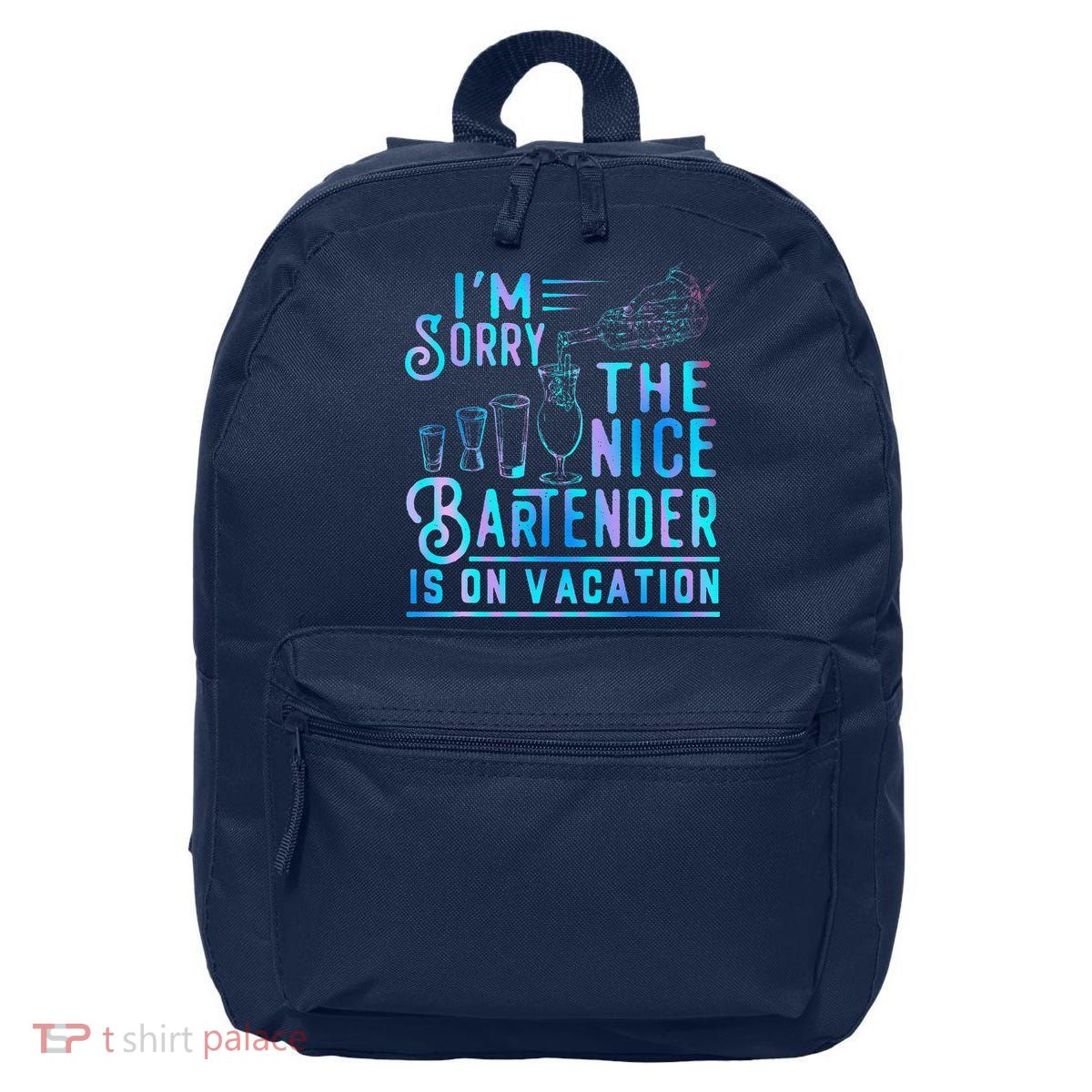 IM Sorry The Nice Bartender Is On Vacation Funny 16 in Basic Backpack