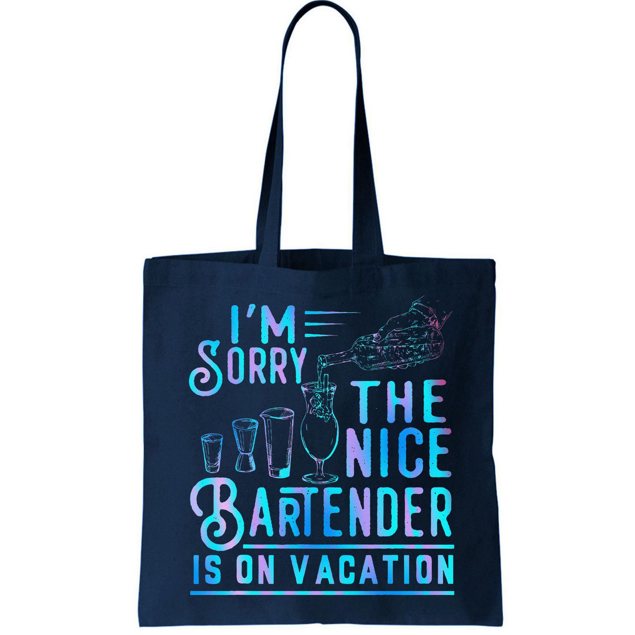 IM Sorry The Nice Bartender Is On Vacation Funny Bag