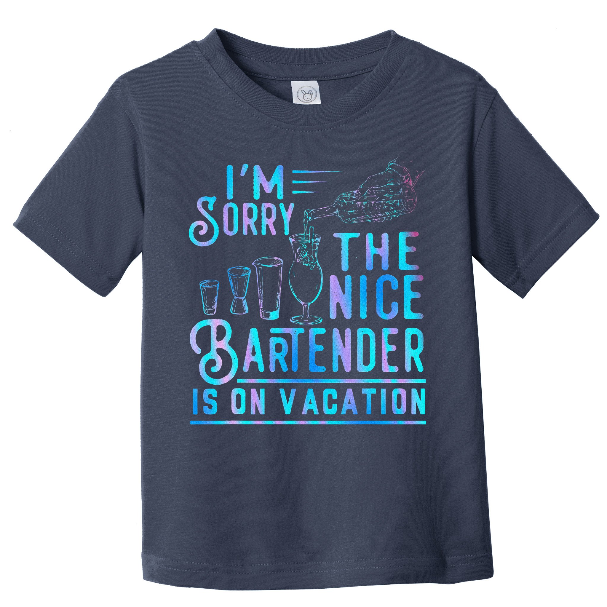 IM Sorry The Nice Bartender Is On Vacation Funny Toddler T-Shirt