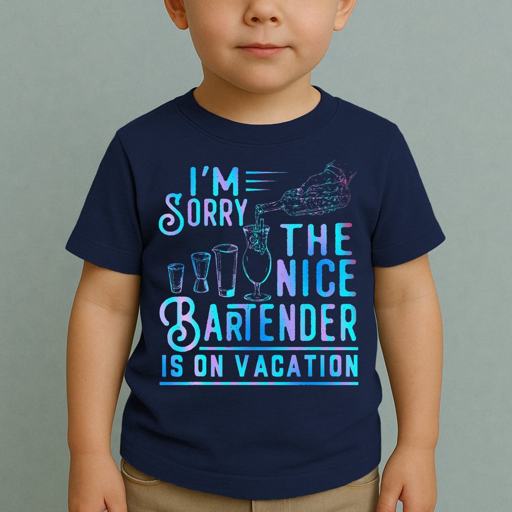 IM Sorry The Nice Bartender Is On Vacation Funny Toddler T-Shirt