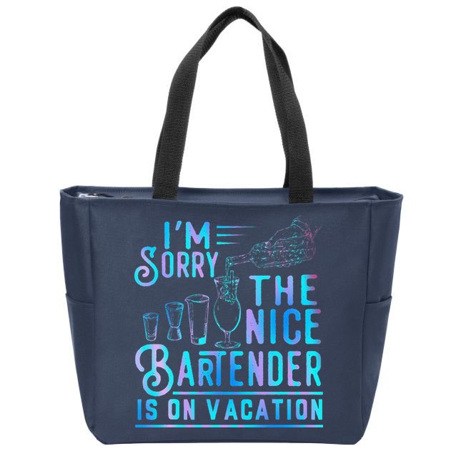 IM Sorry The Nice Bartender Is On Vacation Funny Zip Tote Bag