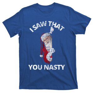 I Saw That You Nasty! Funny Santa Christmas Great Gift T-Shirt