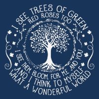 I See Trees Green Red Roses Wonderful World Earth Day Nature T-Shirt