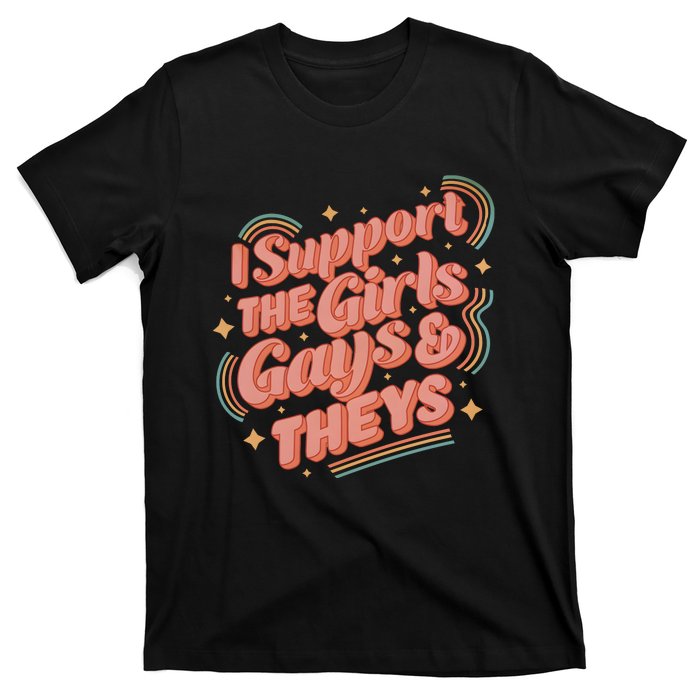 I Support The Girl Gays And Theys Lgbt T-Shirt