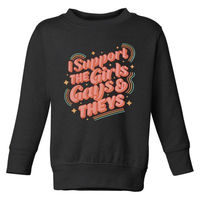 I Support The Girl Gays And Theys Lgbt Toddler Sweatshirt