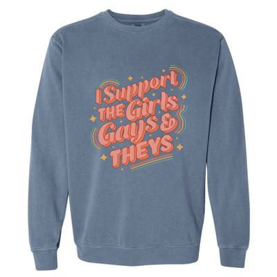 I Support The Girl Gays And Theys Lgbt Garment-Dyed Sweatshirt