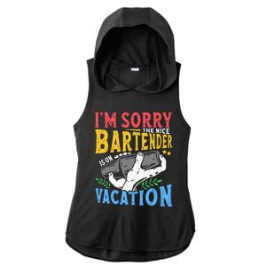 IM Sorry The Nice Bartender Is On Vacation Funny Bartending Ladies PosiCharge Tri-Blend Wicking Draft Hoodie Tank